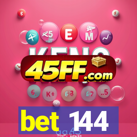 bet 144